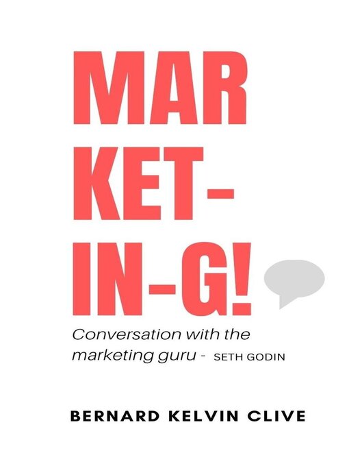Title details for Market-in-g! Conversation with a Marketing Guru--Seth Godin by Bernard Kelvin Clive - Available